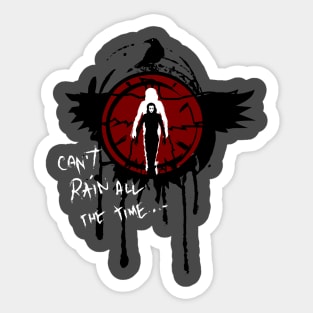 Can't rain all the time Sticker